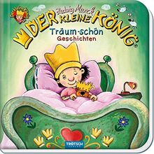 Trötsch Der kleine König Träum Schön Geschichten Vorlesebuch: Geschichtenbuch Vorlesebuch