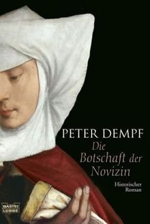 Die Botschaft der Novizin: Historischer Roman