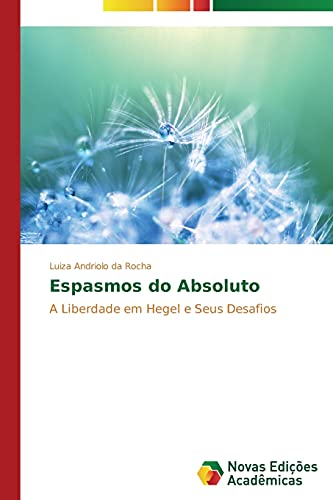 Espasmos do Absoluto: A Liberdade em Hegel e Seus Desafios
