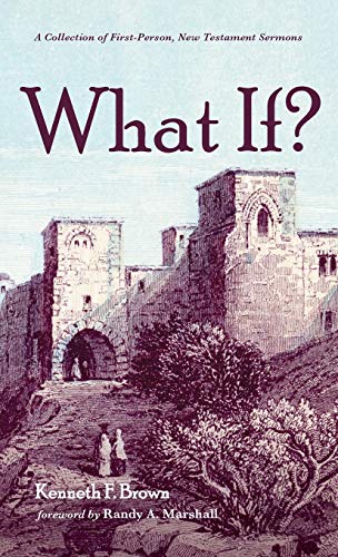 What If?: A Collection of First-Person, New Testament Sermons