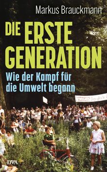 Die Erste Generation: Wie der Kampf für die Umwelt begann