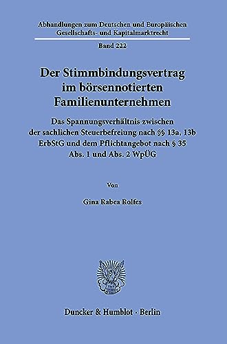 Der Stimmbindungsvertrag im börsennotierten Familienunternehmen.: Das Spannungsverhältnis zwischen der sachlichen Steuerbefreiung nach §§ 13a, 13b ... Gesellschafts- und Kapitalmarktrecht)