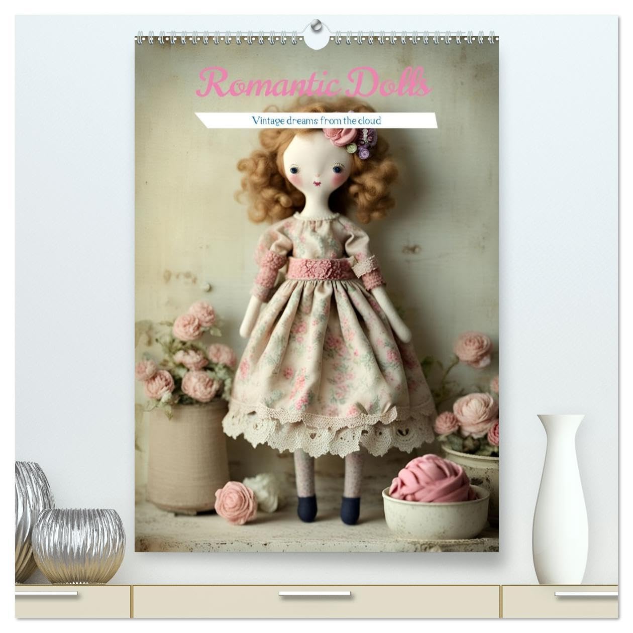 Romantic Dolls (High Quality Premium Wall Calendar 2026 DIN A2 portrait),CALVENDO 12 Month Wall Calendar: Vintage dreams from the cloud