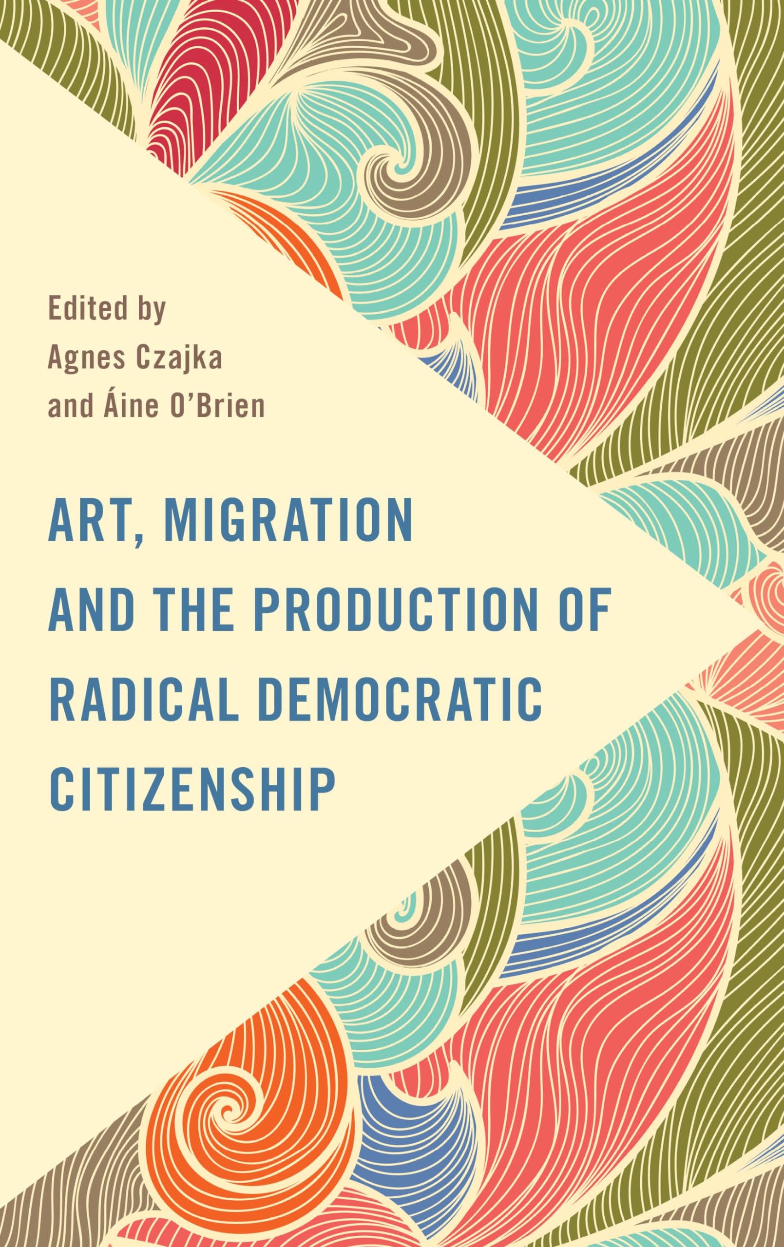 Art, Migration and the Production of Radical Democratic Citizenship (Frontiers of the Political: Doing International Politics)