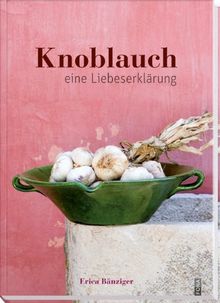 Knoblauch: Eine Liebeserklärung