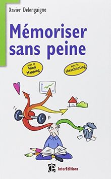 Mémoriser sans peine avec le mind mapping, le sketchnoting et... : toutes les astuces pour muscler et donner de bons appuis à votre mémoire