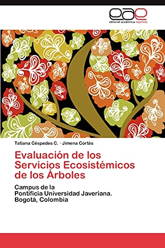 Evaluación de los Servicios Ecosistémicos de los Árboles: Campus de la Pontificia Universidad Javeriana. Bogotá, Colombia