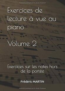 Exercices de lecture à vue au piano — Volume 2: Apprenez à lire facilement vos partitions de piano