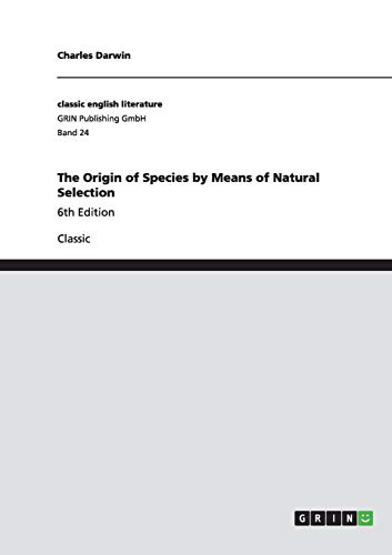 The Origin of Species by Means of Natural Selection: 6th Edition