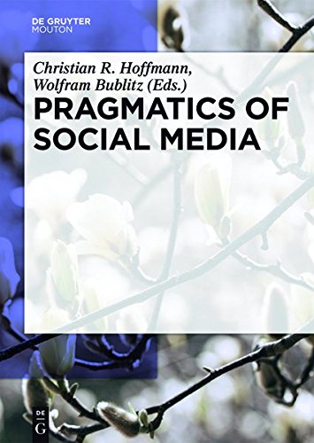 Pragmatics of Social Media (Handbooks of Pragmatics [HOPS], Band 11)
