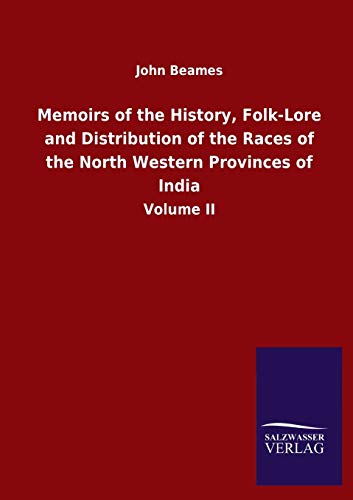 Memoirs of the History, Folk-Lore and Distribution of the Races of the North Western Provinces of India: Volume II