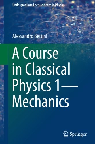 A Course in Classical Physics 1-Mechanics (Undergraduate Lecture Notes in Physics)