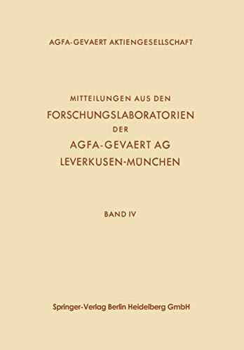 Mitteilungen aus den Forschungslaboratorien der Agfa-Gevaert AG, Leverkusen-München (German Edition) (Mitteilungen aus den Forschungslaboratorien der Agfa-Gevaert AG, Leverkusen-München, 4, Band 4)