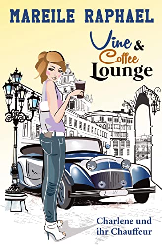 Vine & Coffee Lounge: Charlene und ihr Chauffeur (Story-to-go-Reihe)