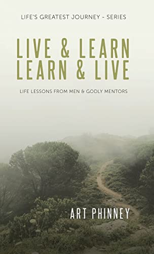 Live & Learn / Learn & Live: Lessons from Men & Godly Mentors