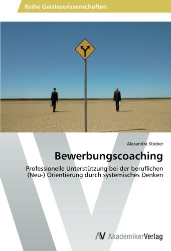 Bewerbungscoaching: Professionelle Unterstützung bei der beruflichen (Neu-) Orientierung durch systemisches Denken