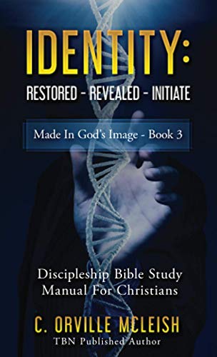 Identity: Restored Revealed Initiate: Discipleship Bible Study Manual for Christians (Made in God's Image, Band 3)