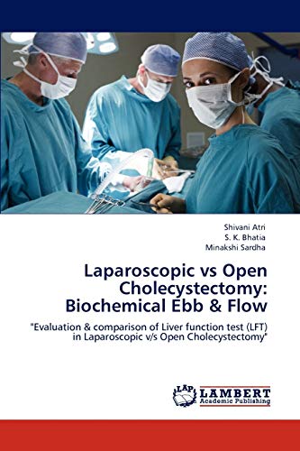 Laparoscopic vs Open Cholecystectomy: Biochemical Ebb & Flow: Evaluation & comparison of Liver function test (LFT) in Laparoscopic v/s Open Cholecystectomy
