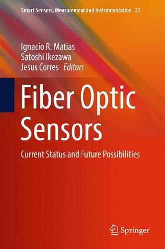 Fiber Optic Sensors: Current Status and Future Possibilities (Smart Sensors, Measurement and Instrumentation)
