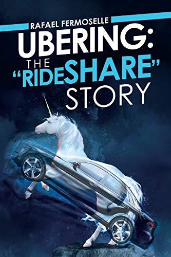 UBERING: THE “RIDESHARE” STORY