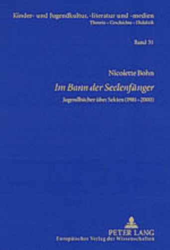 Im Bann der Seelenfänger: Jugendbücher über Sekten (1981-2000) (Kinder- und Jugendkultur, -literatur und -medien)