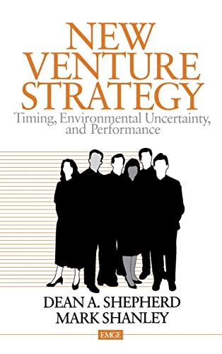 New Venture Strategy: Timing, Environmental Uncertainty, and Performance (Entrepreneurship and the Management of Growing Enterprises)