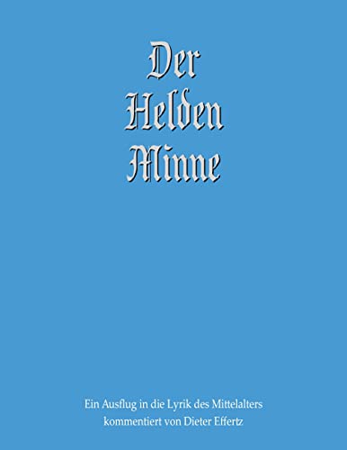Der Helden Minne: Ein Ausflug in die Lyrik des Mittelalters