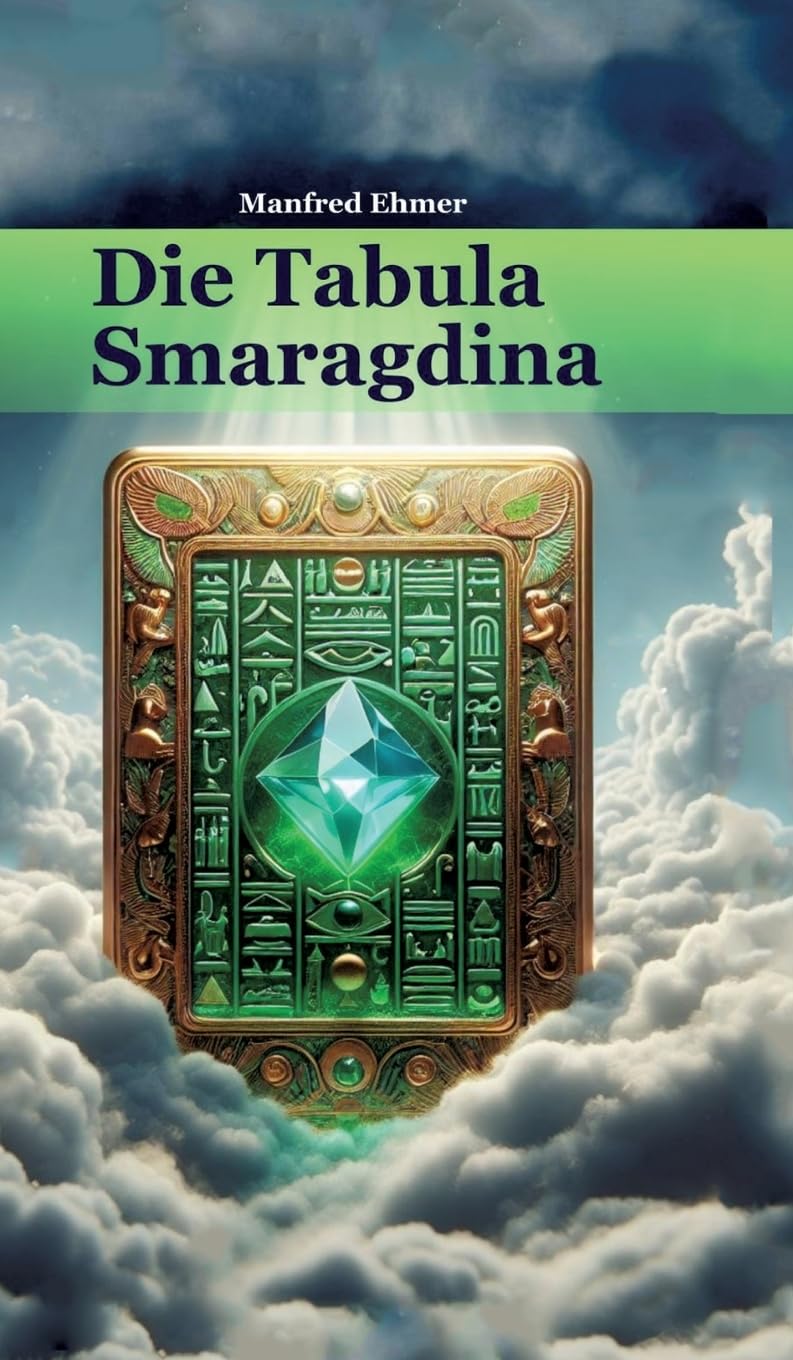 Die Tabula Smaragdina: Übersetzung und Kommentar (Edition Theophanie)