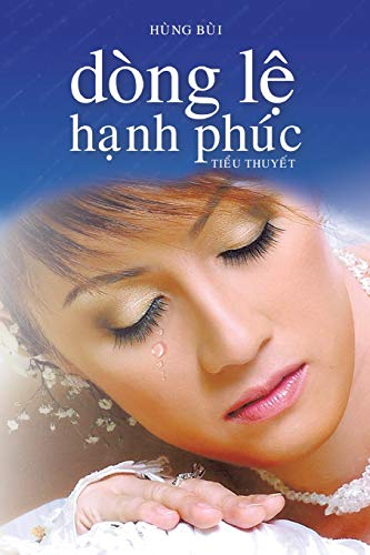 DÒNG LỆ HẠNH PHÚC: Tiểu thuyết: Ti¿u thuy¿t
