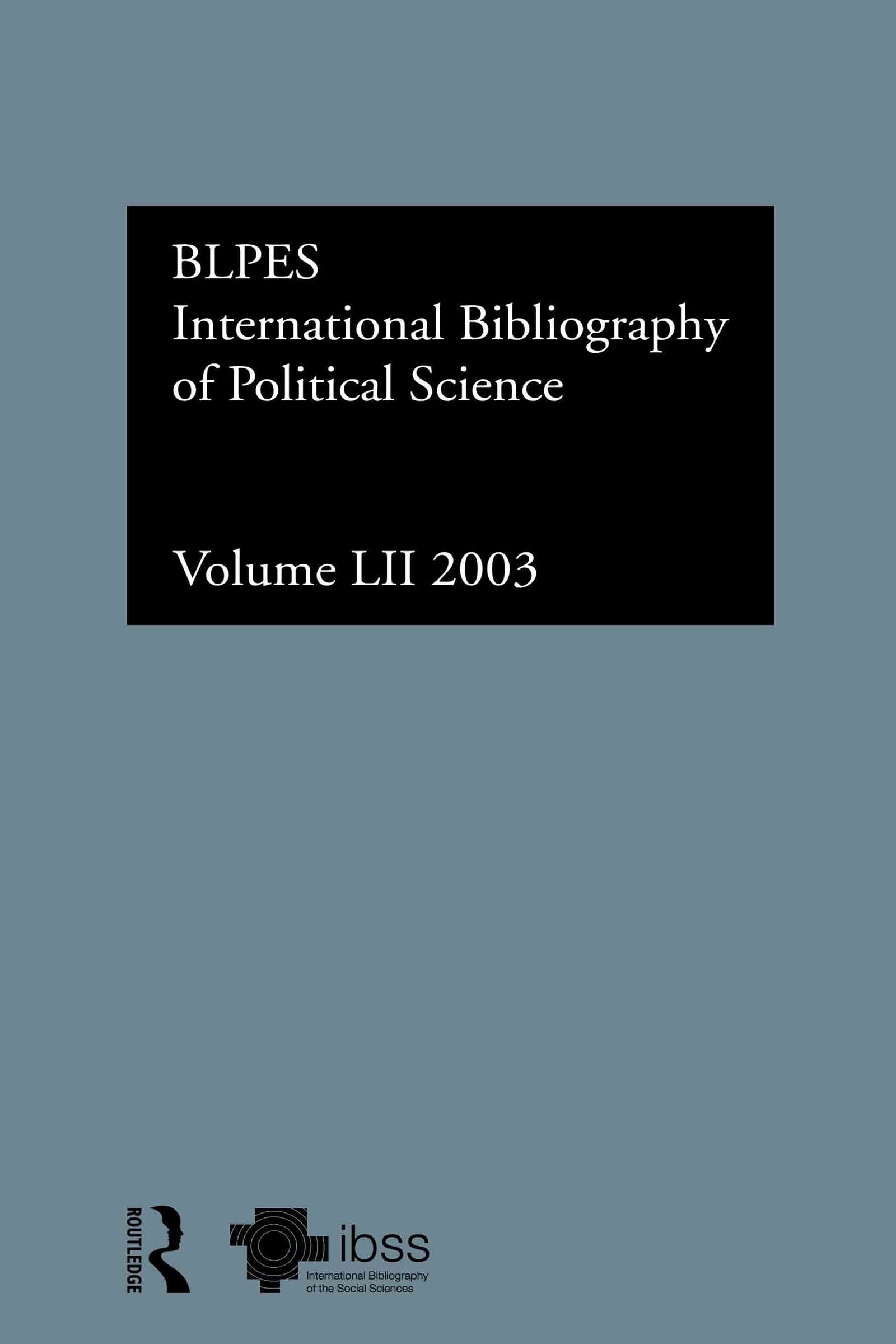 IBSS: Political Science: 2003 Vol.52 (INTERNATIONAL BIBLIOGRAPHY OF POLITICAL SCIENCE/BIBLIOGRAPHIE INTERNATIONALE DE SCIENCE POLITIQUE, 52)