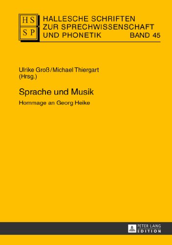 Sprache und Musik: Hommage an Georg Heike (Hallesche Schriften zur Sprechwissenschaft und Phonetik)