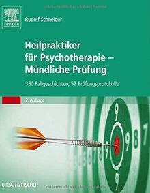 Heilpraktiker für Psychotherapie - Mündliche Prüfung: 350 Fallgeschichten, 52 Prüfungsprotokolle