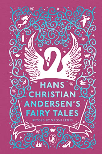 Andersen, Hans Christian Hans Christian Andersen's Fairy Tales, Retold By Naomi Lewis (Puffin Clothbound Classics)