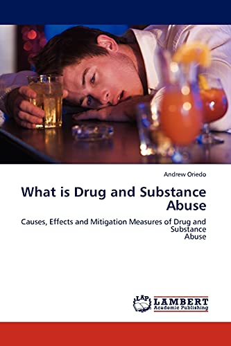 What is Drug and Substance Abuse: Causes, Effects and Mitigation Measures of Drug and Substance Abuse