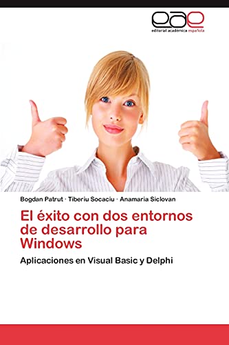El éxito con dos entornos de desarrollo para Windows: Aplicaciones en Visual Basic y Delphi