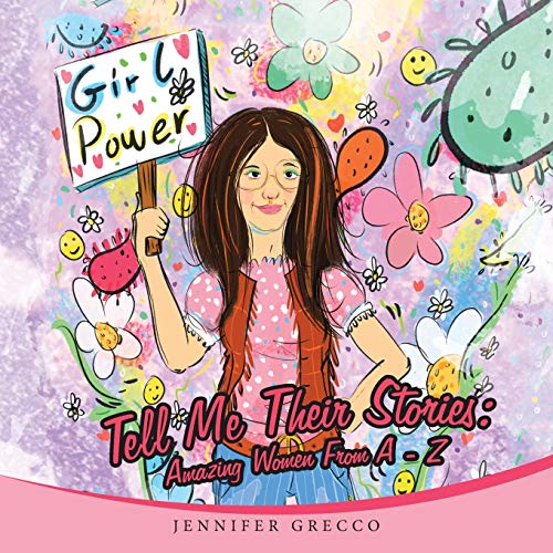 Tell Me Their Stories: : Amazing Women from a - Z