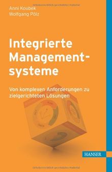 Integrierte Managementsysteme: Von komplexen Anforderungen zu zielgerichteten Lösungen