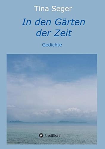 In den Gärten der Zeit: Gedichte