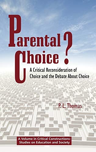 Parental Choice?: A Critical Reconsideration of Choice and the Debate about Choice (Hc) (Critical Constructions: Studies on Education and Society)