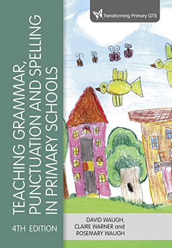 Teaching Grammar, Punctuation and Spelling in Primary Schools (Transforming Primary Qts)