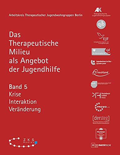 TWG – Das Therapeutische Milieu als Angebot der Jugendhilfe: Band 5 – Krise, Interaktion, Veränderung
