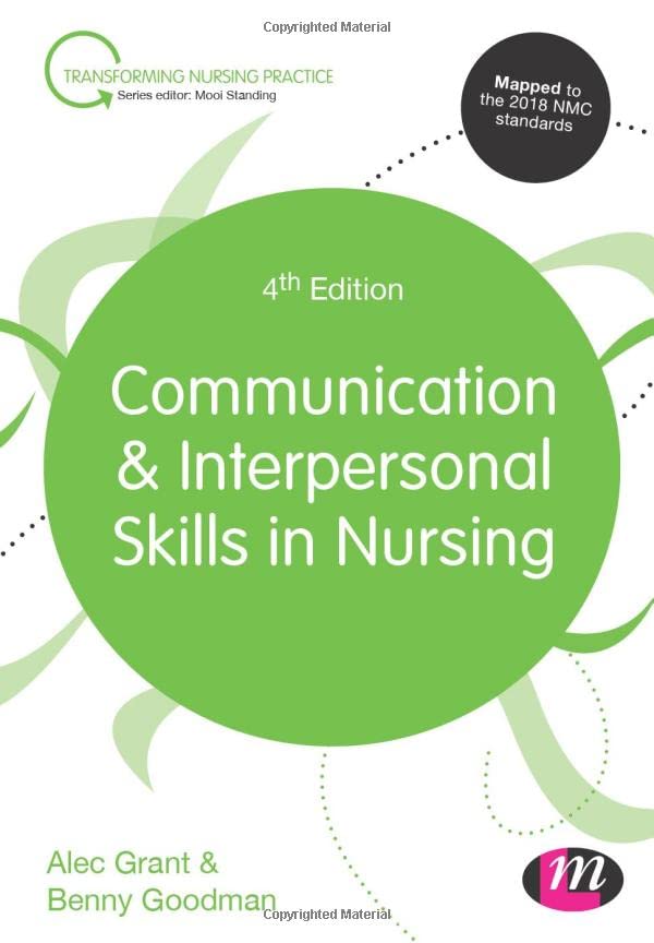 Communication and Interpersonal Skills in Nursing (Transforming Nursing Practice Series)