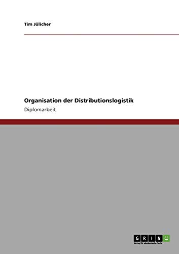 Organisation der Distributionslogistik: Diplomarbeit