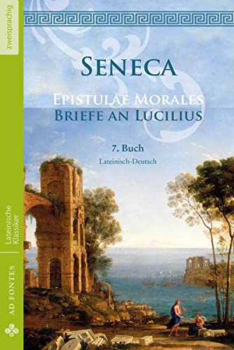 Briefe an Lucilius / Epistulae Morales (Lateinisch / Deutsch): 7. Buch (Lateinische Klassiker - Zweisprachig)