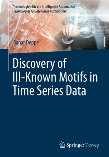 Discovery of Ill–Known Motifs in Time Series Data (Technologien für die intelligente Automation, Band 15)