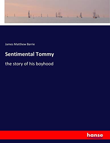 Sentimental Tommy: the story of his boyhood