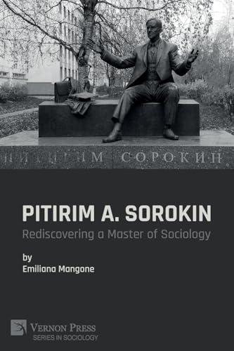 Pitirim A. Sorokin: Rediscovering a Master of Sociology