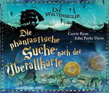 Die Weltensegler: Die phantastische Suche nach der Überallkarte