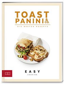 Easy Cooking Kochbücher: Toast, Panini & Co.: Die besten Rezepte