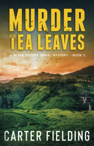 Murder in the Tea Leaves: A Blake Sisters Travel Mystery Book 2